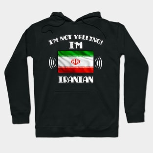 I'm Not Yelling I'm Iranian - Gift for Iranian With Roots From Iran Hoodie